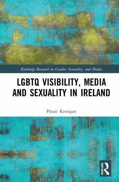 LGBTQ Visibility, Media and Sexuality in Ireland - Kerrigan, Paraic (University College Dublin, Ireland)