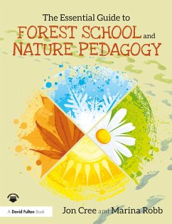 The Essential Guide to Forest School and Nature Pedagogy - Cree, Jon; Robb, Marina