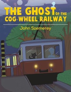 The Ghost of the Cog-Wheel Railway - Szemerey, John