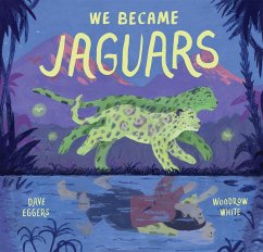 We Became Jaguars (eBook, ePUB) - Eggers, Dave