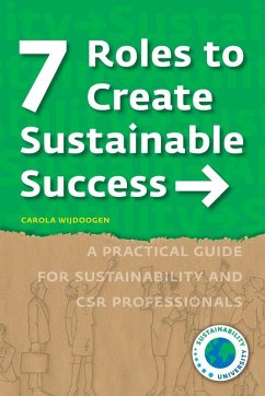 7 Roles to Create Sustainable Success - Wijdoogen, Carola; Wijdoogen, Carola 7 Roles to Create Sustainable Success - Wijdoogen, Carola; Wijdoogen, Carola