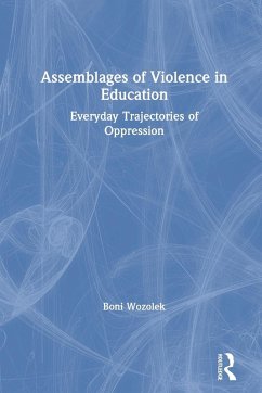 Assemblages of Violence in Education - Wozolek, Boni