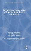 An Experience-based Vision of Psychoanalytic Theory and Practice
