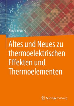 Altes und Neues zu thermoelektrischen Effekten und Thermoelementen (eBook, PDF) - Irrgang, Klaus