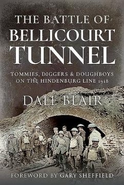 The Battle of Bellicourt Tunnel - Blair, Dale