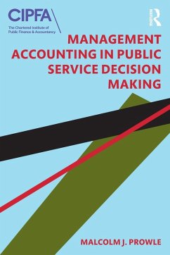 Management Accounting in Public Service Decision Making - Prowle, Malcolm J. (Nottingham Trent University, UK)