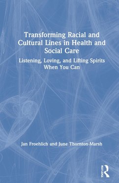 Transforming Racial and Cultural Lines in Health and Social Care - Froehlich, Jan; Thornton-Marsh, June