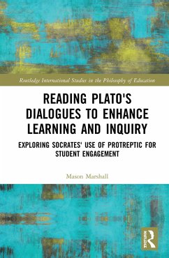 Reading Plato's Dialogues to Enhance Learning and Inquiry - Marshall, Mason