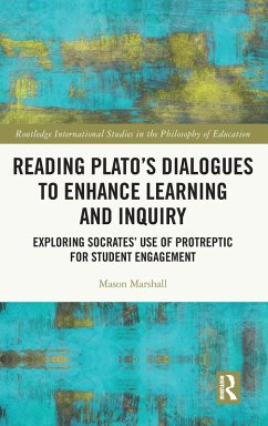 Reading Plato's Dialogues to Enhance Learning and Inquiry - Marshall, Mason