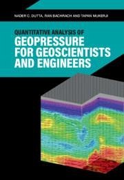 Quantitative Analysis of Geopressure for Geoscientists and Engineers - Dutta, Nader C.; Bachrach, Ran; Mukerji, Tapan (Stanford University, California)