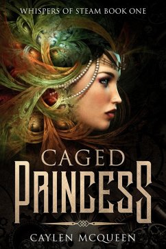 Caged Princess (Whispers of Steam, #1) (eBook, ePUB) - McQueen, Caylen