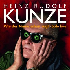 Wie Der Name Schon Sagt-Solo Live - Kunze,Heinz Rudolf