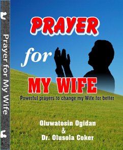 Prayers for my Wife (eBook, ePUB) - Coker, Olusola; Ogidan, Oluwatosin