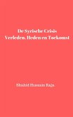 De Syrische crisis Verleden, heden en toekomst (Shahid Hussain Raja) (eBook, ePUB)