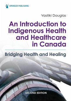 An Introduction to Indigenous Health and Healthcare in Canada (eBook, ePUB) - Douglas, Vasiliki