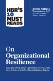 HBR's 10 Must Reads on Organizational Resilience (with bonus article "Organizational Grit" by Thomas H. Lee and Angela L. Duckworth) (eBook, ePUB)