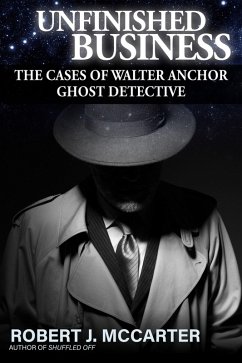 Unfinished Business (A Walter Anchor Ghost Detective Story) (eBook, ePUB) - McCarter, Robert J.