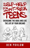 Self-Help for At-Risk Teens: Overcome the Odds and Live the Life of Your Dreams (eBook, ePUB)
