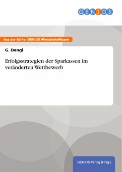 Erfolgsstrategien der Sparkassen im veränderten Wettbewerb (eBook, PDF) - Dengl, G.