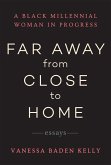 Far Away from Close to Home (eBook, ePUB)