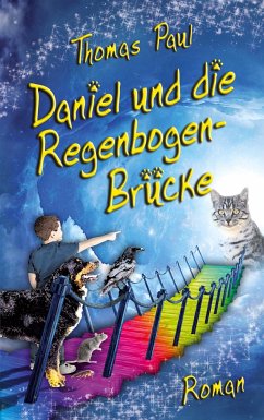 Daniel und die Regenbogenbrücke - Paul, Thomas