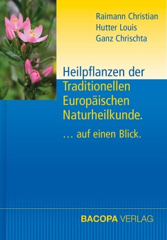 Heilpflanzen der Traditionellen Europäischen Naturheilkunde - Raimann, Christian;Hutter, Louis;Ganz, Chrischta