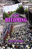 In the Becoming: carrying on after life derails (eBook, ePUB) In the Becoming: carrying on after life derails (eBook, ePUB)