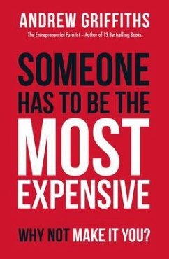 Someone Has To Be The Most Expensive, Why Not Make It You? (eBook, ePUB) - Griffiths, Andrew