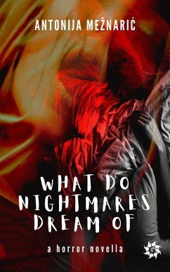 What do Nightmares Dream of (eBook, ePUB) - Meznaric, Antonija