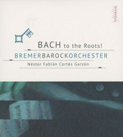 Bach To The Roots! - Garzon/Bremer Barockorchester