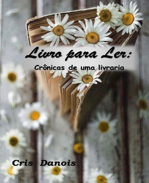 Livro para Ler: Crônicas de uma Livraria (eBook, ePUB) Livro para Ler: Crônicas de uma Livraria (eBook, ePUB)