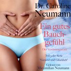 Dr. Caroline Neumann: Ein gutes Bauchgefühl. Der Verdauungstrakt (MP3-Download)