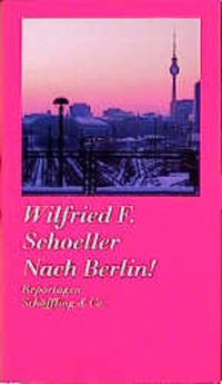 Nach Berlin! (Mängelexemplar) - Schoeller, Wilfried F.