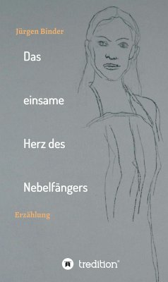 Das einsame Herz des Nebelfängers (eBook, ePUB) - Binder, Jürgen