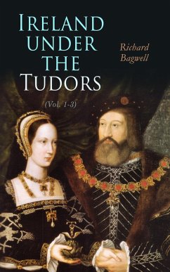 Ireland under the Tudors (Vol. 1-3) (eBook, ePUB) - Bagwell, Richard