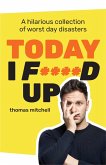 Today I F****d Up (eBook, ePUB) Today I F****d Up (eBook, ePUB)