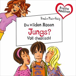 Cover Freche Mädchen: Die Wilden Rosen: Jungs? Voll chaotisch! (MP3-Download)