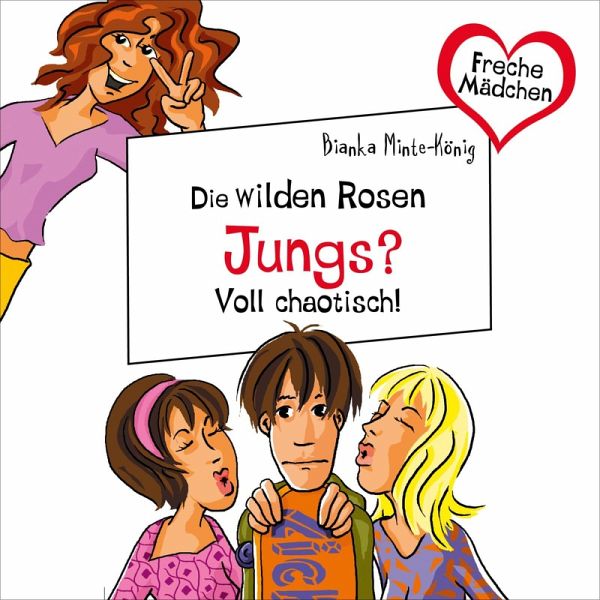 Freche Mädchen: Die Wilden Rosen: Jungs? Voll chaotisch! (MP3-Download)