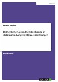 Betriebliche Gesundheitsförderung in stationären Langzeitpflegeeinrichtungen