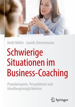 Schwierige Situationen im Business-Coaching - Möller, Heidi;Zimmermann, Jannik