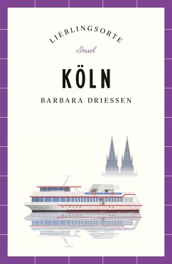 Köln Reiseführer LIEBLINGSORTE - Driessen, Barbara