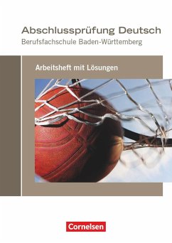 Abschlussprüfung Deutsch. Berufsfachschule Baden-Württemberg - Arbeitsheft mit Lösungen - Schulz-Hamann, Martina;Bach, Michael;Ruoß, Rainer