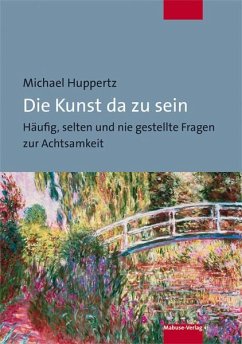 Die Kunst da zu sein - Huppertz, Michael