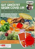 GUT GERÜSTET GEGEN COVID-19! Das Immunsystem kann sich erfolgreich natürlich wehren mit diesen Power-Küchenkräutern und Gewürzen ohne Medikamente und Nahrungsergänzungsmittel - wie in Afrika