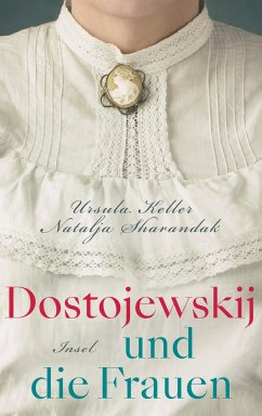 Dostojewskij und die Frauen - Keller, Ursula;Sharandak, Natalja