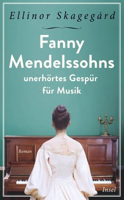 Fanny Mendelssohns unerhörtes Gespür für Musik - Skagegård, Ellinor