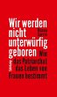 Wir werden nicht unterwürfig geboren - Bild 1