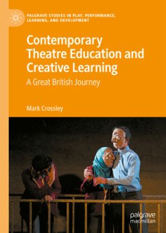 Contemporary Theatre Education and Creative Learning - Crossley, Mark