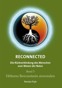 RECONNECTED - Die Rückverbindung des Menschen zum Wesen der Natur - Psyk, Renato