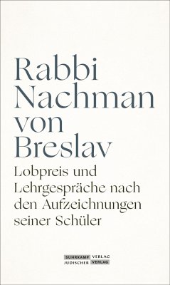 Lobpreis und Lehrgespräche nach den Aufzeichnungen seiner Schüler - Nachman, Rabbi von Breslav